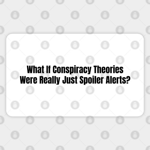 Conspiracy Theories Magnet by Stacks